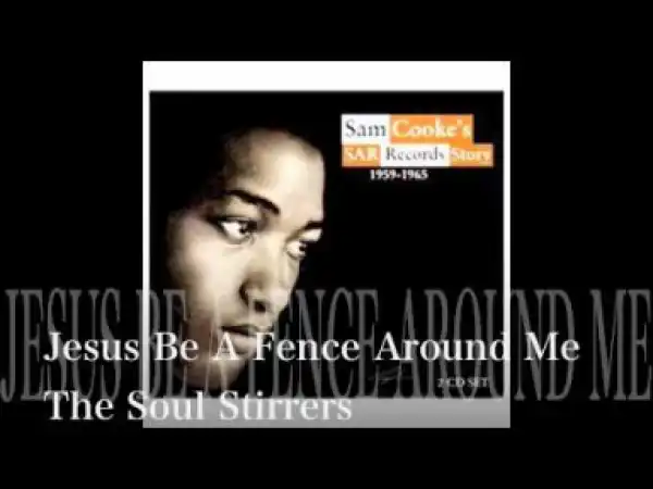 Sam Cooke X The Soul Stirrers - Jesus Be A Fence Around